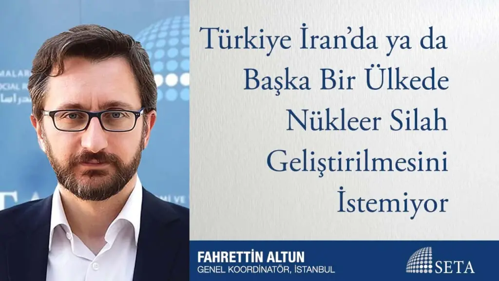 Türkiye İran’da ya da Başka Bir Ülkede Nükleer Silah Geliştirilmesini İstemiyor