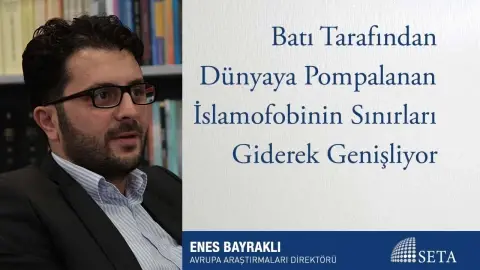 Batı Tarafından Dünyaya Pompalanan İslamofobinin Sınırları Giderek Genişliyor