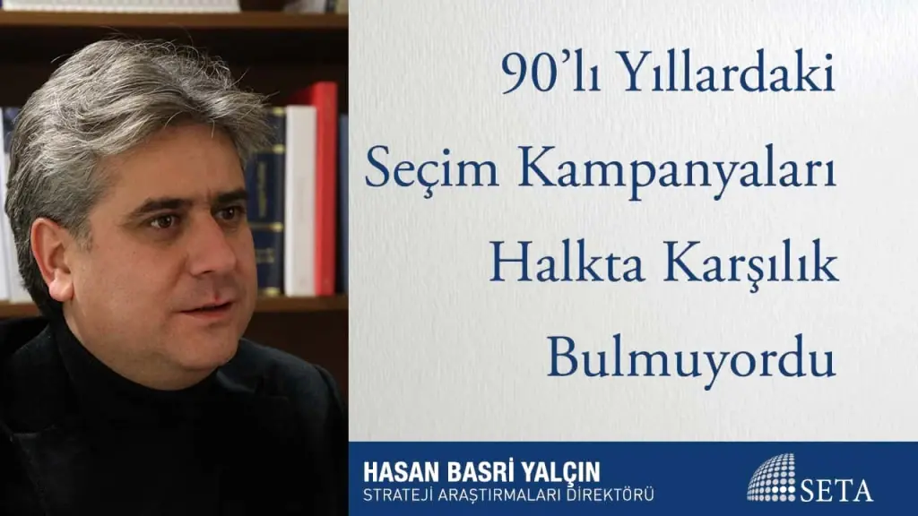 90’lı Yıllardaki Seçim Kampanyaları Halkta Karşılık Bulmuyordu