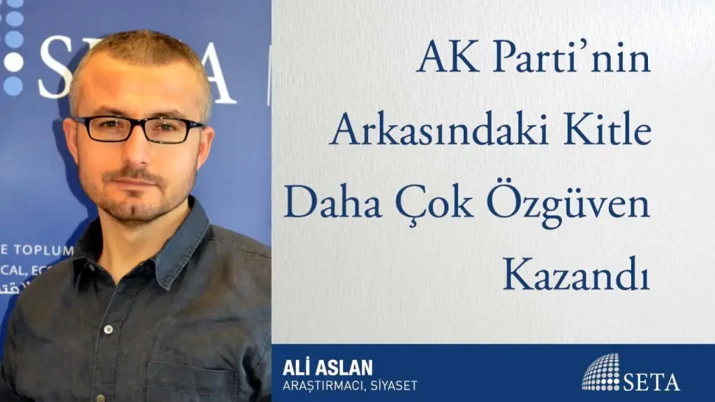 AK Parti’nin Arkasındaki Kitle Daha Çok Özgüven Kazandı