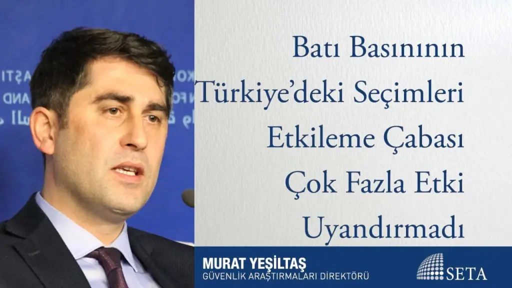 Batı Basınının Türkiye’deki Seçimleri Etkileme Çabası Çok Fazla Etki Uyandırmadı