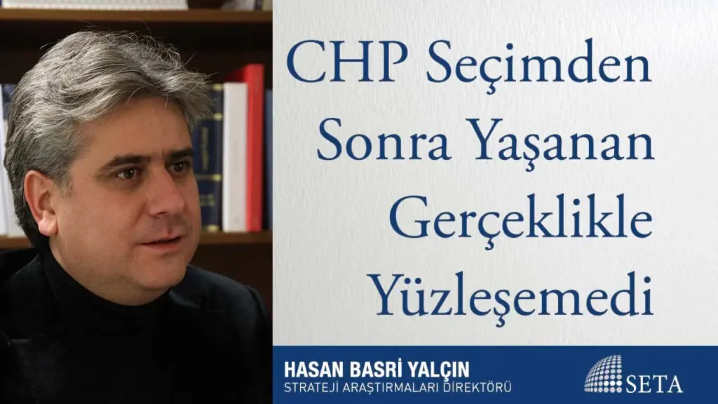 CHP Seçimden Sonra Yaşanan Gerçeklikle Yüzleşemedi