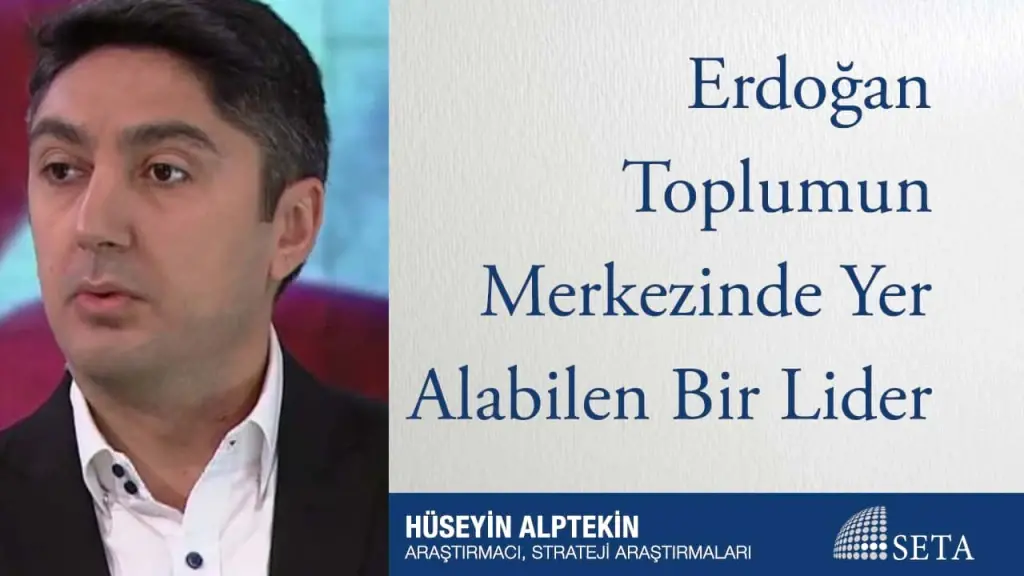 Erdoğan Toplumun Merkezinde Yer Alabilen Bir Lider