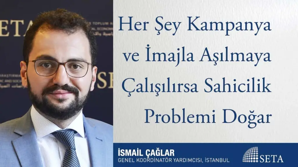 Her Şey Kampanya ve İmajla Aşılmaya Çalışılırsa Sahicilik Problemi Doğar