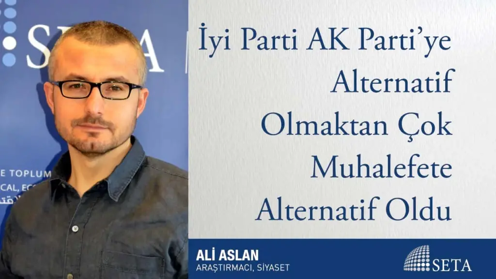 İyi Parti AK Parti’ye Alternatif Olmaktan Çok Muhalefete Alternatif Oldu