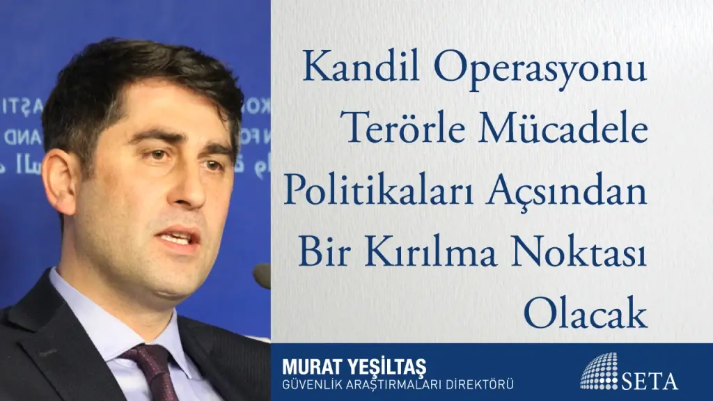 Kandil Operasyonu Terörle Mücadele Politikaları Açsından Bir Kırılma Noktası Olacak