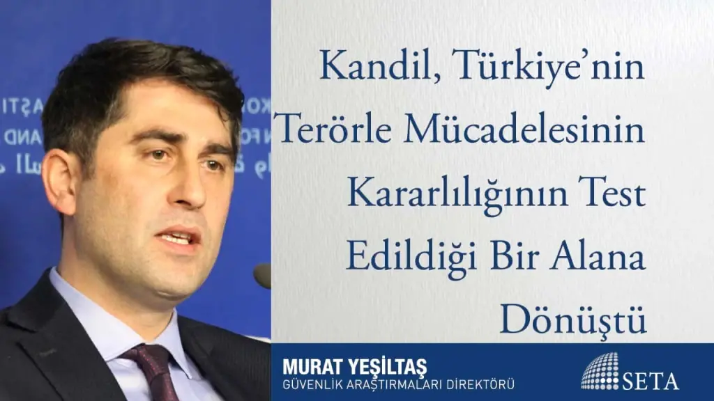 Kandil, Türkiye’nin Terörle Mücadelesinin Kararlılığının Test Edildiği Bir Alana Dönüştü