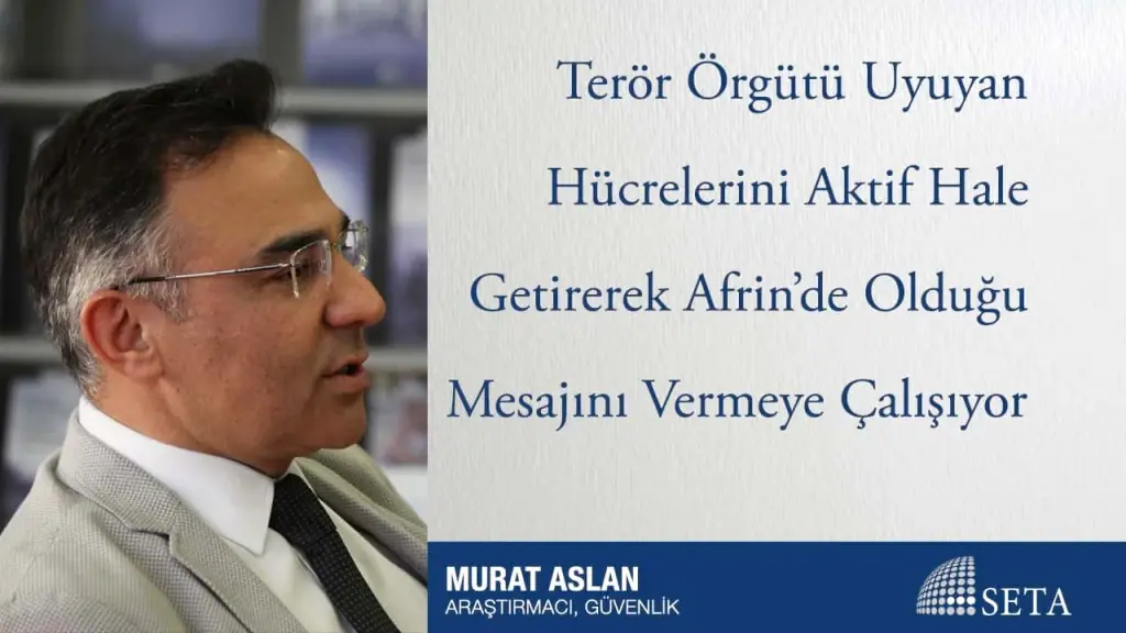 Terör Örgütü Uyuyan Hücrelerini Aktif Hale Getirerek Afrin’de Olduğu Mesajını Vermeye Çalışıyor