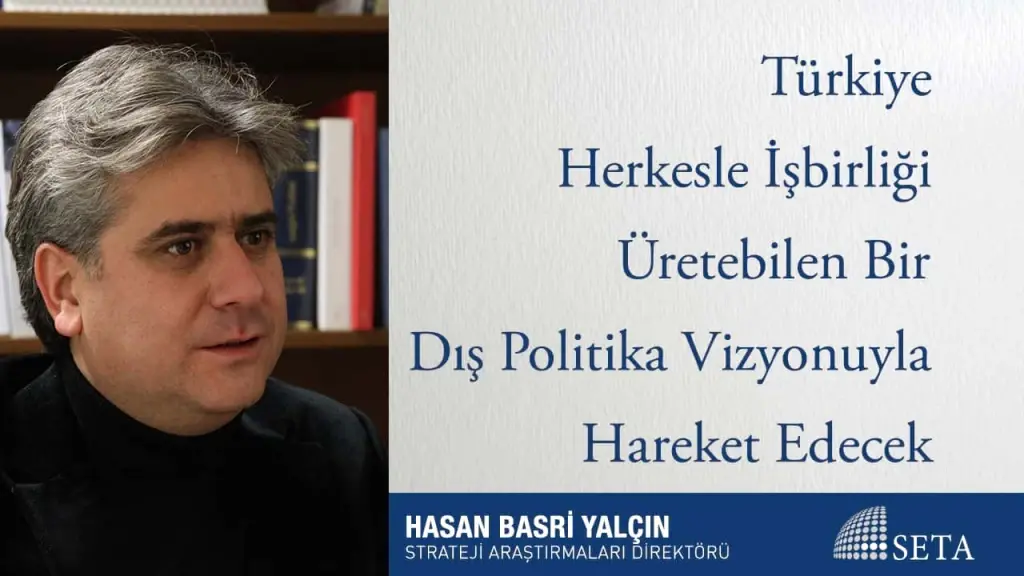 Türkiye Herkesle İşbirliği Üretebilen Bir Dış Politika Vizyonuyla Hareket Edecek