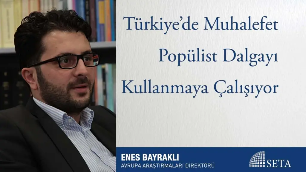 Türkiye’de Muhalefet Popülist Dalgayı Kullanmaya Çalışıyor