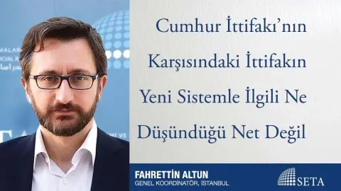 Cumhur İttifakı’nın Karşısındaki İttifakın Yeni Sistemle İlgili Ne Düşündüğü Net Değil