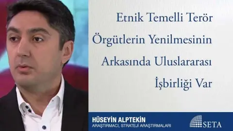 Etnik Temelli Terör Örgütlerin Yenilmesinin Arkasında Uluslararası İşbirliği Var
