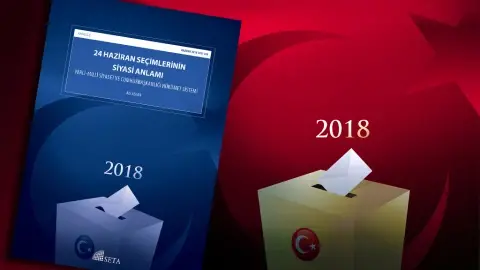SETA’dan ’24 Haziran Seçimlerinin Siyasi Anlamı’ Analizi
