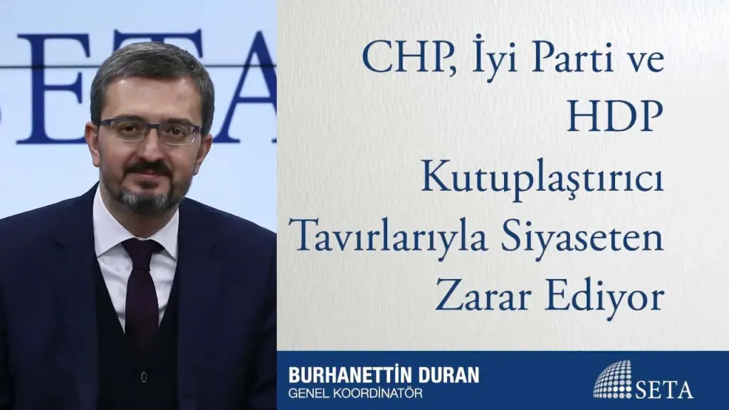 CHP, İyi Parti ve HDP Kutuplaştırıcı Tavırlarıyla Siyaseten Zarar Ediyor