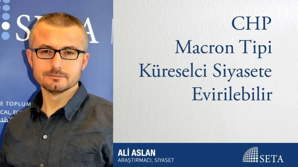CHP Macron Tipi Küreselci Siyasete Evirilebilir