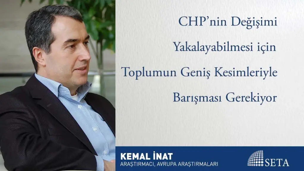 CHP’nin Değişimi Yakalayabilmesi için Toplumun Geniş Kesimleriyle Barışması Gerekiyor