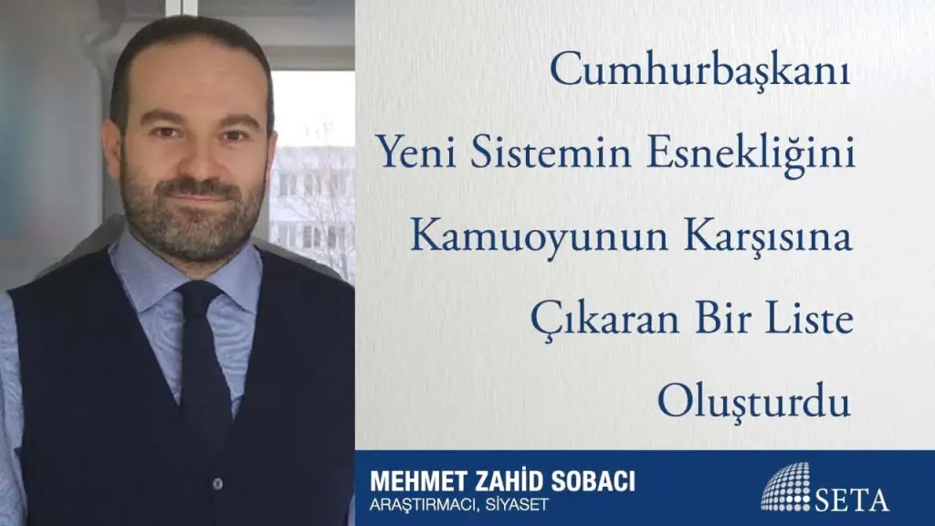 Cumhurbaşkanı Yeni Sistemin Esnekliğini Kamuoyunun Karşısına Çıkaran Bir Liste Oluşturdu