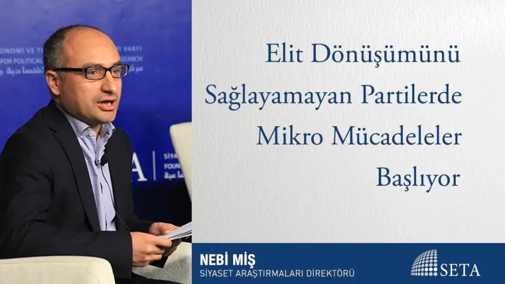 Elit Dönüşümünü Sağlayamayan Partilerde Mikro Mücadeleler Başlıyor
