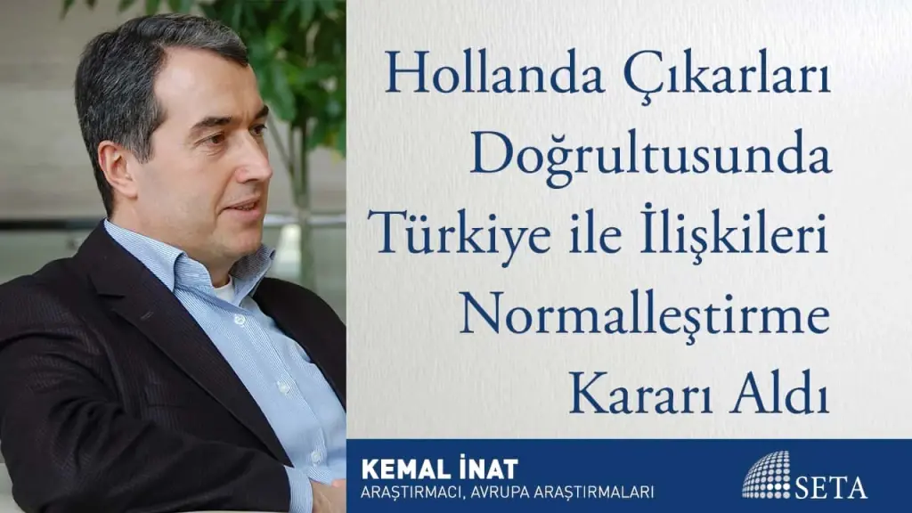 Hollanda Çıkarları Doğrultusunda Türkiye ile İlişkileri Normalleştirme Kararı Aldı