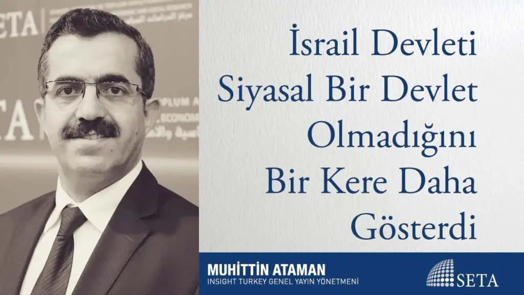 İsrail Devleti Siyasal Bir Devlet Olmadığını Bir Kere Daha Gösterdi