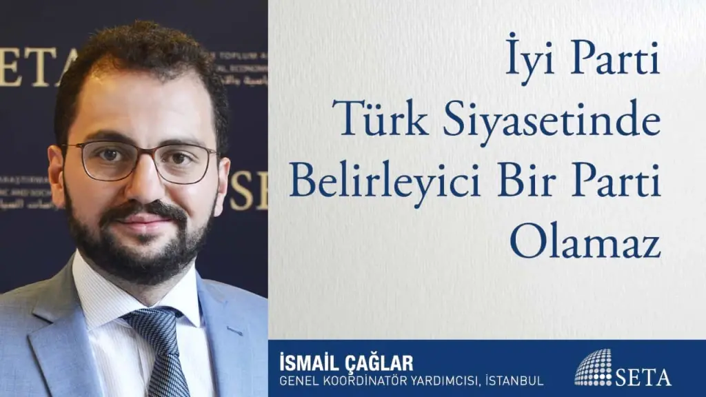 İyi Parti Türk Siyasetinde Belirleyici Bir Parti Olamaz