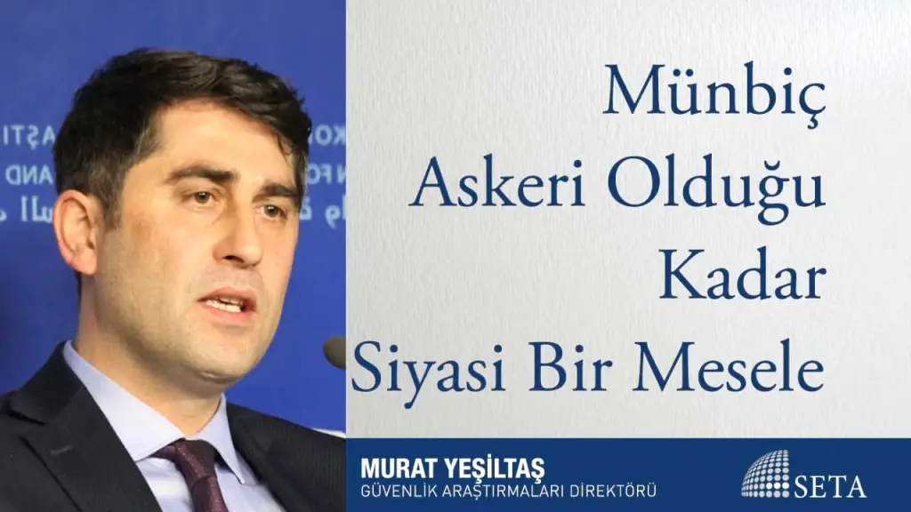 Münbiç Askeri Olduğu Kadar Siyasi Bir Mesele