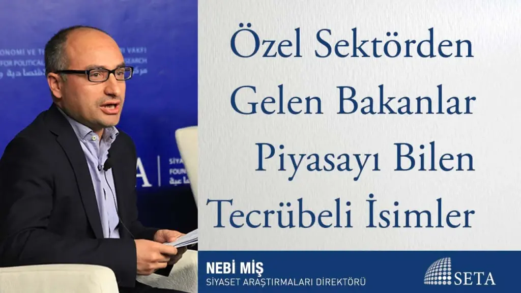Özel Sektörden Gelen Bakanlar Piyasayı Bilen Tecrübeli İsimler