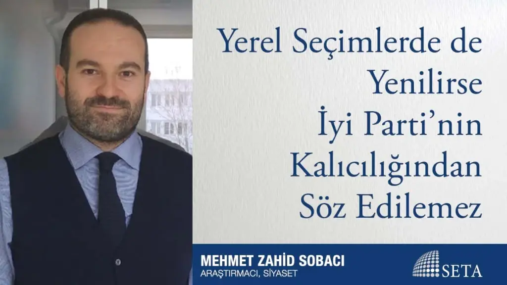 Yerel Seçimlerde de Yenilirse İyi Parti’nin Kalıcılığından Söz Edilemez