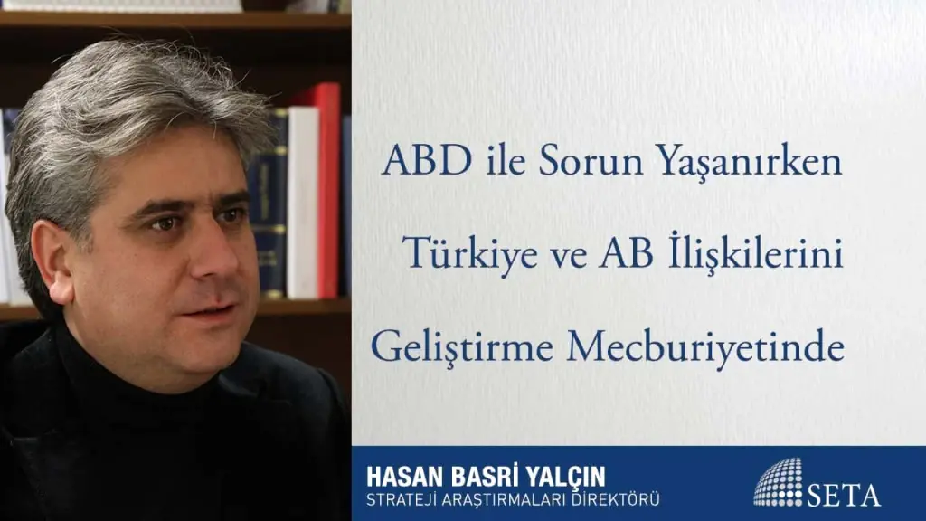 ABD ile Sorun Yaşanırken Türkiye ve AB İlişkilerini Geliştirme Mecburiyetinde