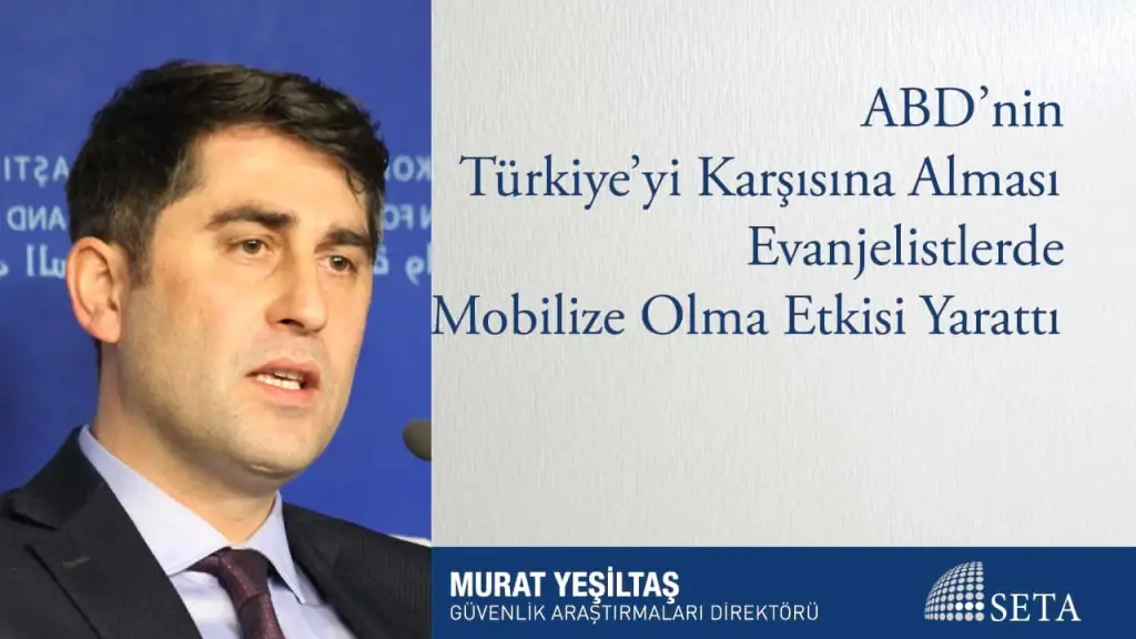 ABD’nin Türkiye’yi Karşısına Alması Evanjelistlerde Mobilize Olma Etkisi Yarattı