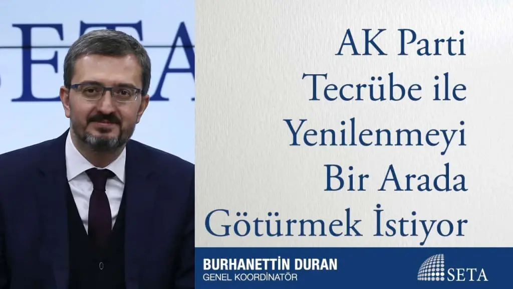 AK Parti Tecrübe ile Yenilenmeyi Bir Arada Götürmek İstiyor