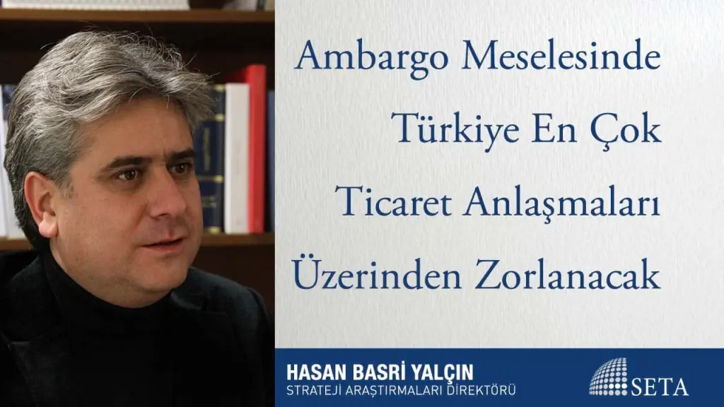 Ambargo Meselesinde Türkiye En Çok Ticaret Anlaşmaları Üzerinden Zorlanacak