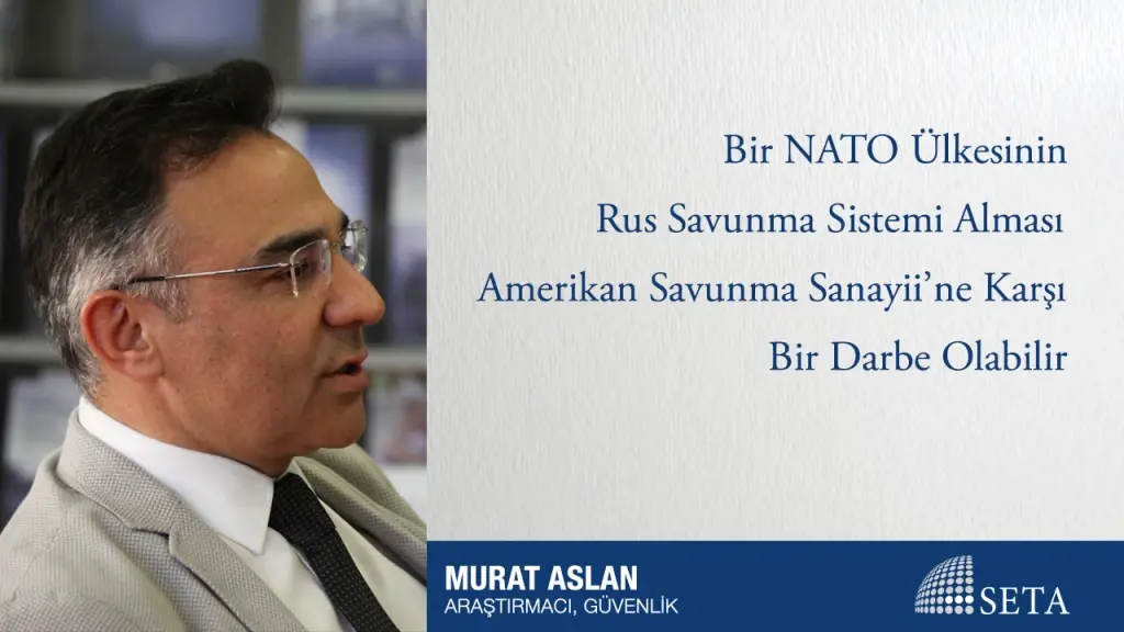 Bir NATO Ülkesinin Rus Savunma Sistemi Alması Amerikan Savunma Sanayii’ne Karşı Bir Darbe Olabilir