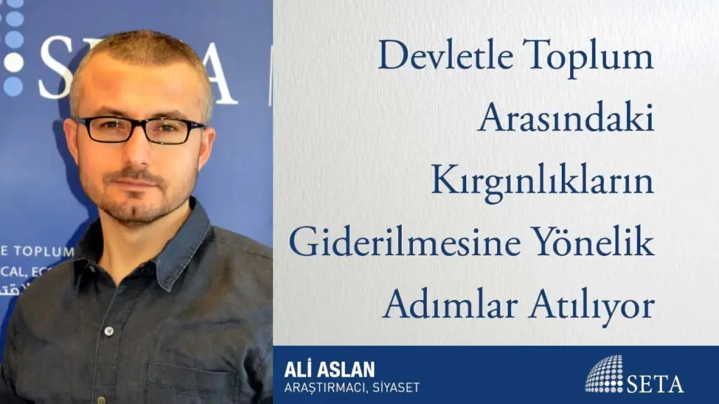 Devletle Toplum Arasındaki Kırgınlıkların Giderilmesine Yönelik Adımlar Atılıyor