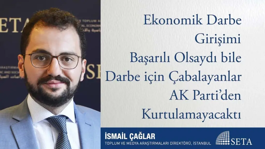 Ekonomik Darbe Girişimi Başarılı Olsaydı bile Darbe için Çabalayanlar AK Parti’den Kurtulamayacaktı