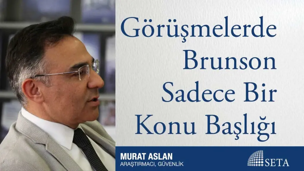 Görüşmelerde Brunson Sadece Bir Konu Başlığı