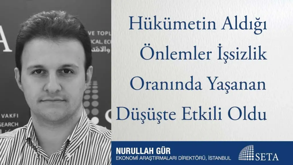 Hükümetin Aldığı Önlemler İşsizlik Oranında Yaşanan Düşüşte Etkili Oldu