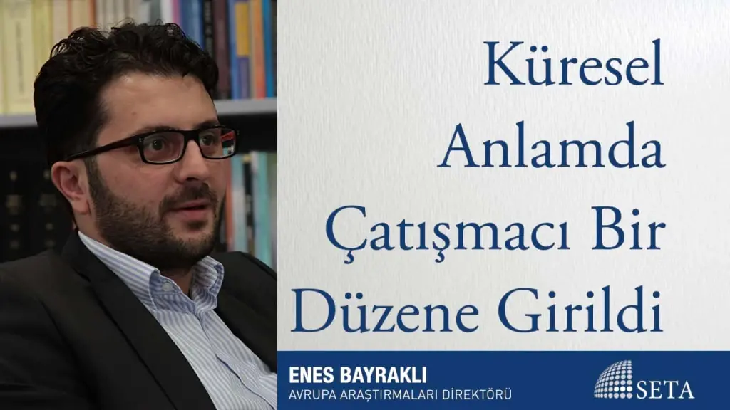 Küresel Anlamda Çatışmacı Bir Düzene Girildi
