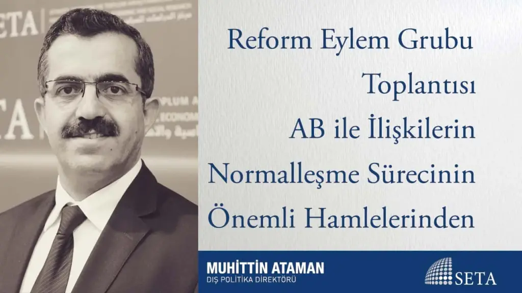 Reform Eylem Grubu Toplantısı AB ile İlişkilerin Normalleşme Sürecinin Önemli Hamlelerinden