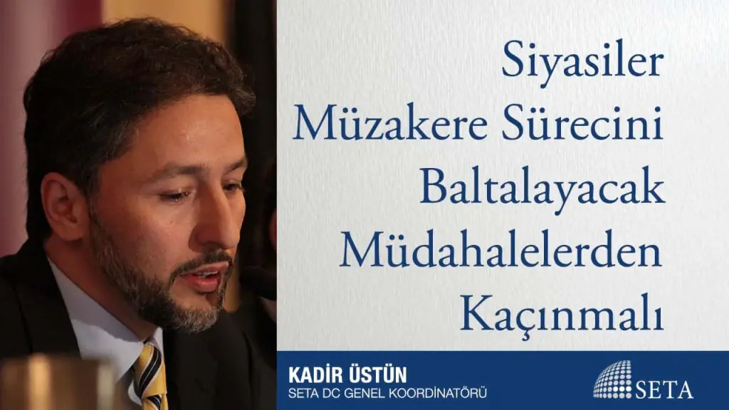 Siyasiler Müzakere Sürecini Baltalayacak Müdahalelerden Kaçınmalı