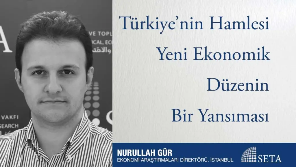 Türkiye’nin Hamlesi Yeni Ekonomik Düzenin Bir Yansıması