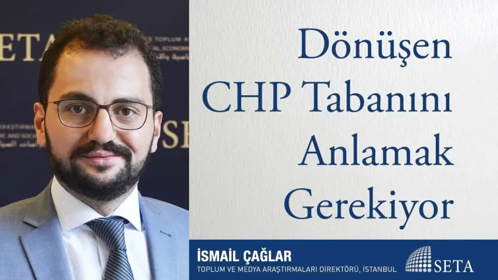 Dönüşen CHP Tabanını Anlamak Gerekiyor