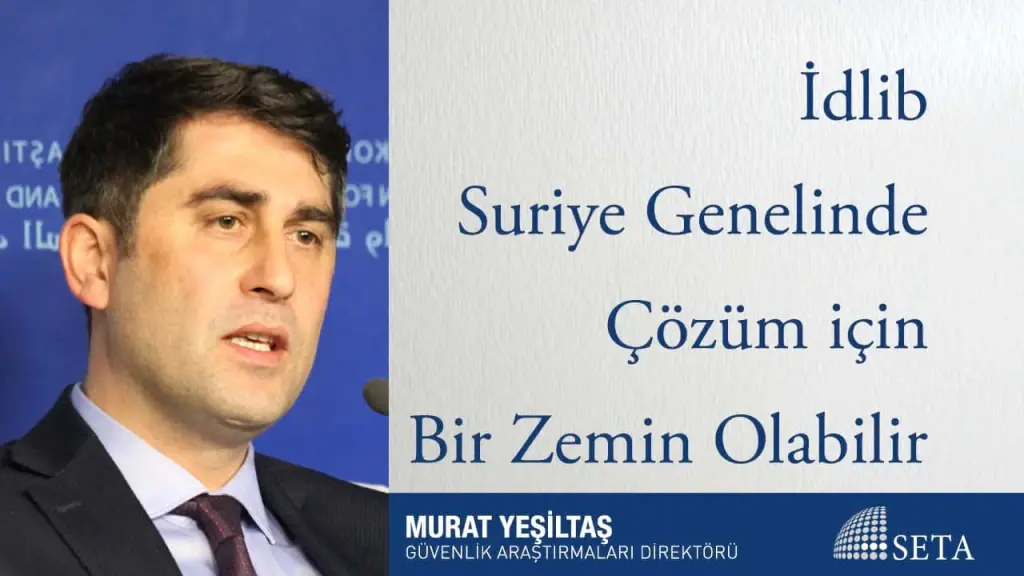 İdlib Suriye Genelinde Çözüm için Bir Zemin Olabilir