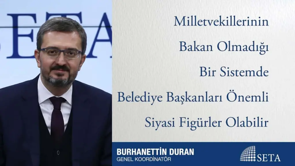 Milletvekillerinin Bakan Olmadığı Bir Sistemde Belediye Başkanları Önemli Siyasi Figürler Olabilir