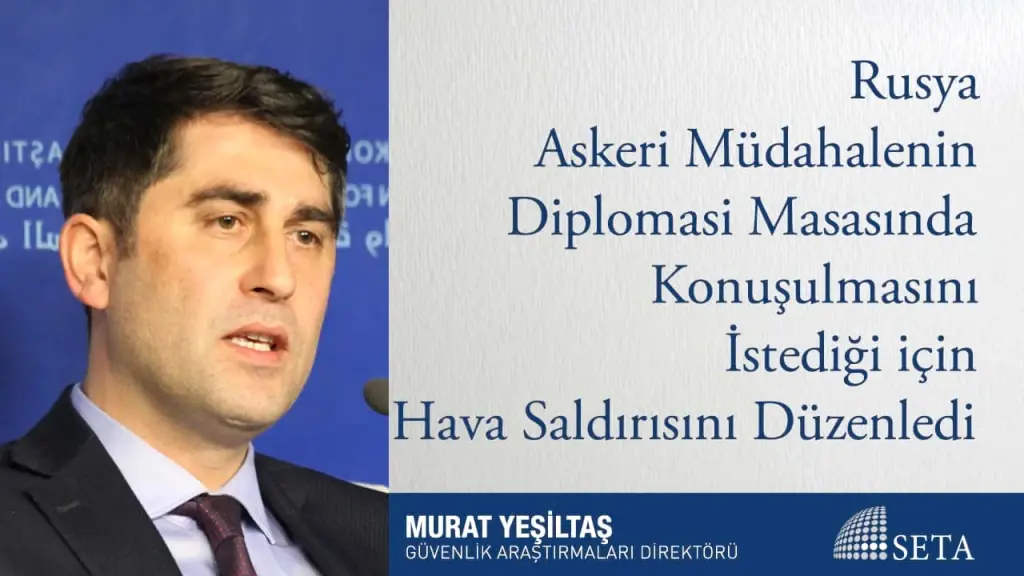 Rusya Askeri Müdahalenin Diplomasi Masasında Konuşulmasını İstediği için Hava Saldırısını Düzenledi