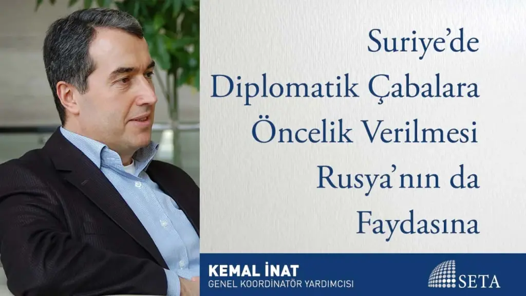 Suriye’de Diplomatik Çabalara Öncelik Verilmesi Rusya’nın da Faydasına