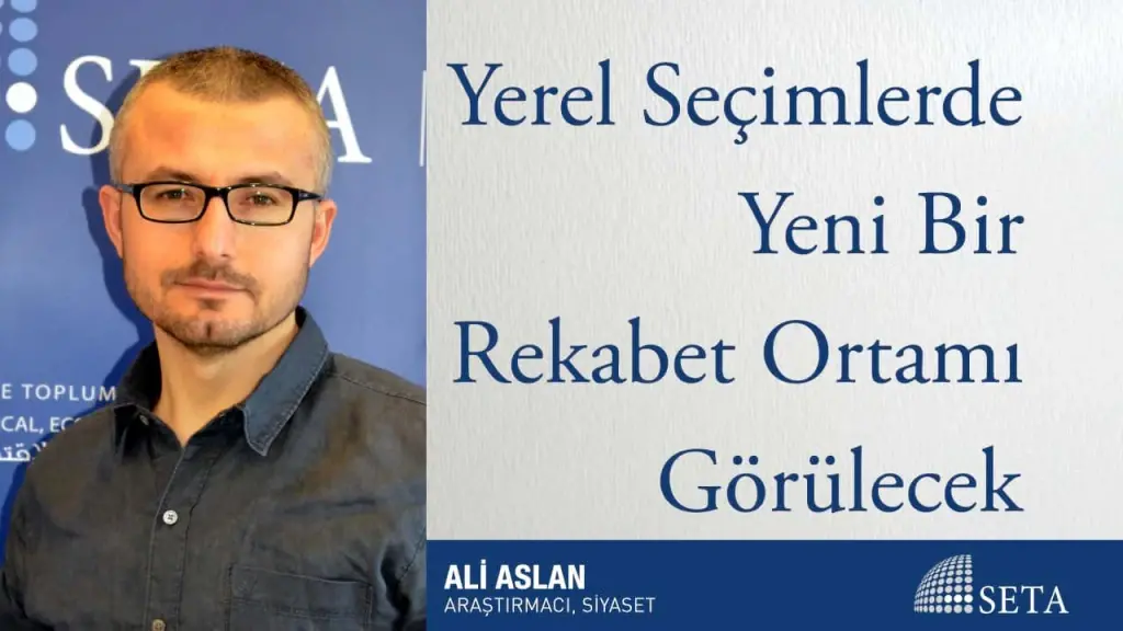 Yerel Seçimlerde Yeni Bir Rekabet Ortamı Görülecek