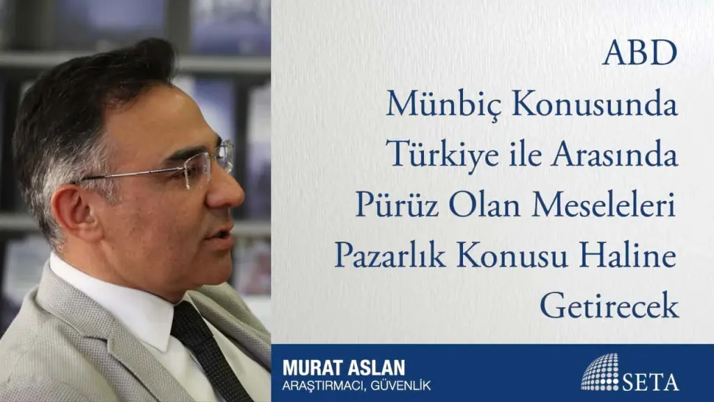 ABD Münbiç Konusunda Türkiye ile Arasında Pürüz Olan Meseleleri Pazarlık Konusu Haline Getirecek