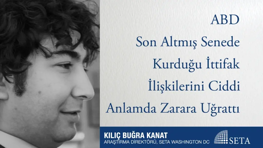 ABD Son Altmış Senede Kurduğu İttifak İlişkilerini Ciddi Anlamda Zarara Uğrattı