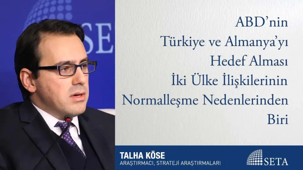ABD’nin Türkiye ve Almanya’yı Hedef Alması İki Ülke İlişkilerinin Normalleşme Nedenlerinden Biri